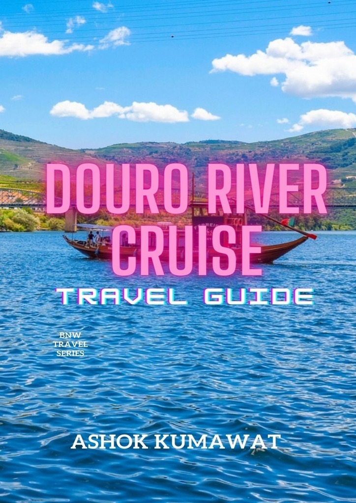 читать Douro River Cruise Travel Guide