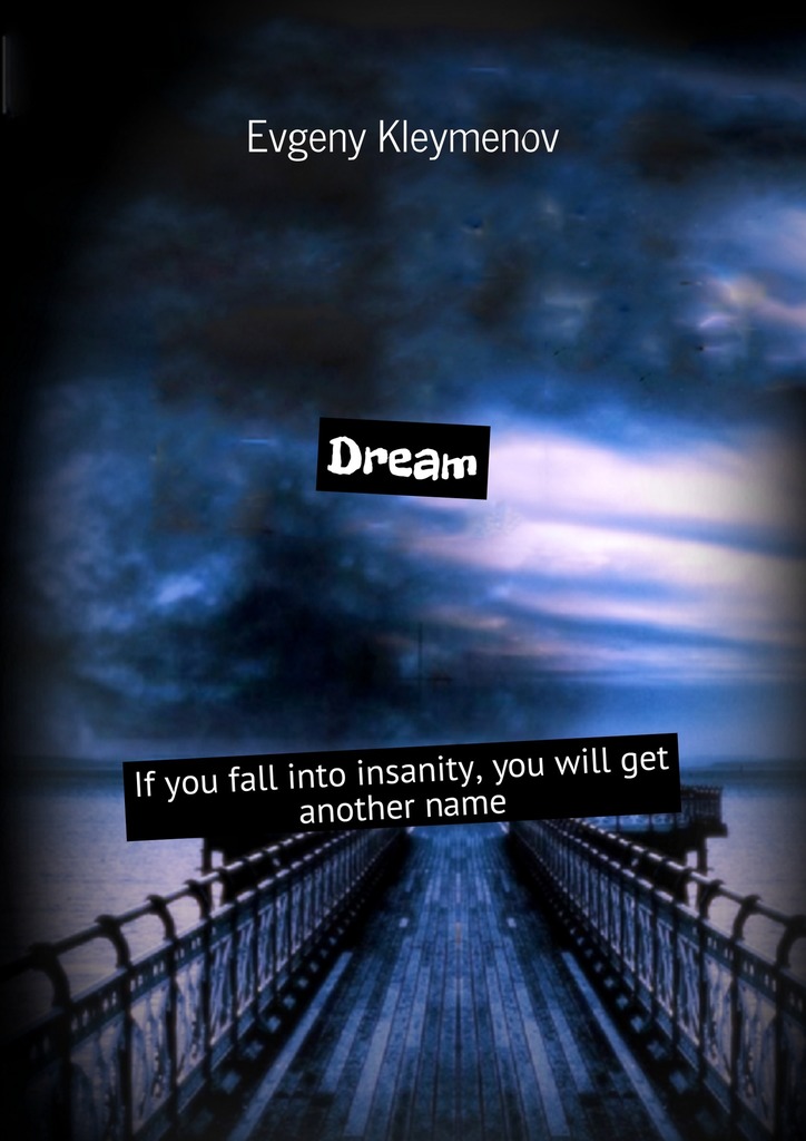 читать Dream. If you fall into insanity, you will get another name