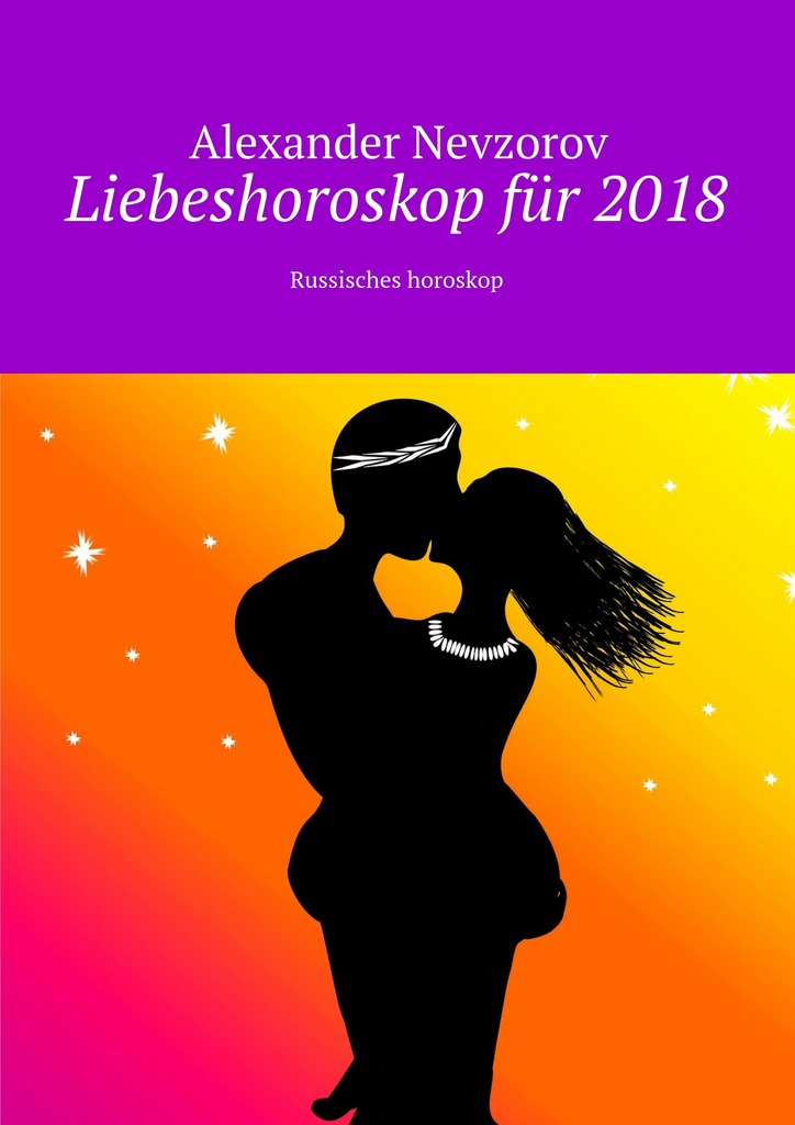 читать Liebeshoroskop für 2018. Russisches horoskop