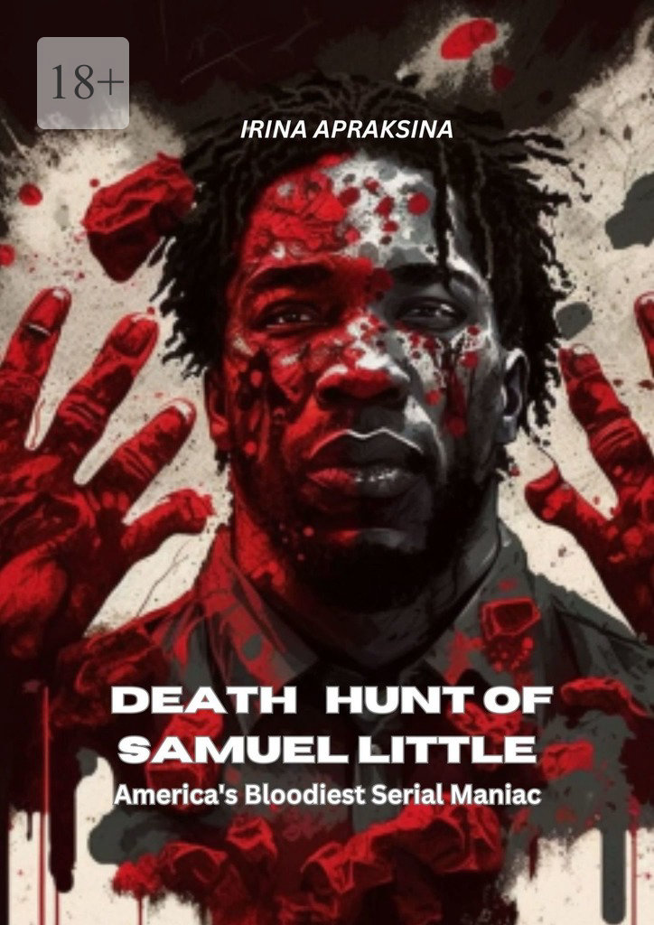 читать Samuel Little’s deadly hunt of America’s bloodiest maniac