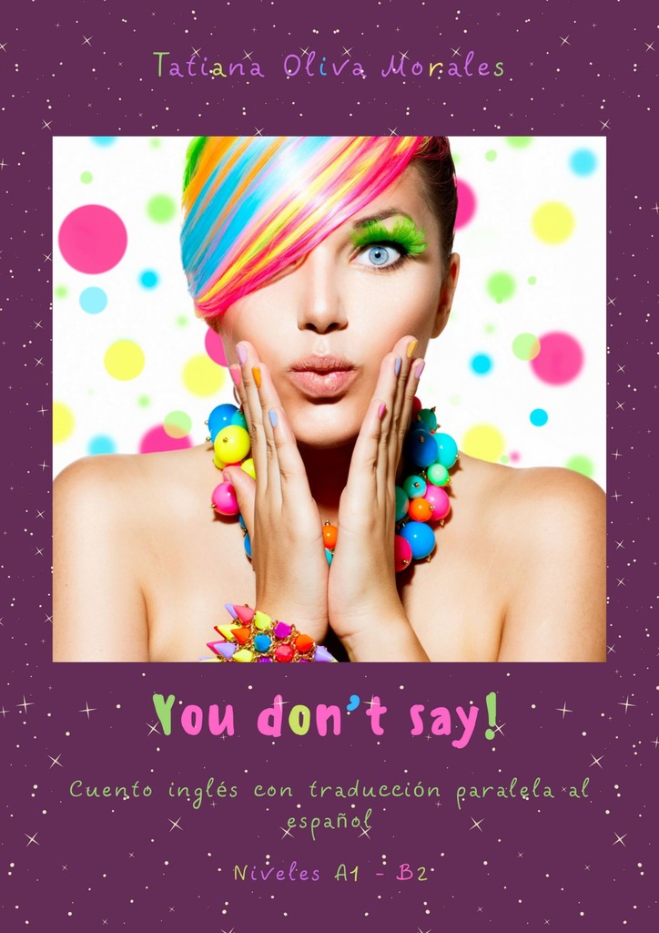 читать You don’t say! Cuento inglés con traducción paralela al español. Niveles A1—B2