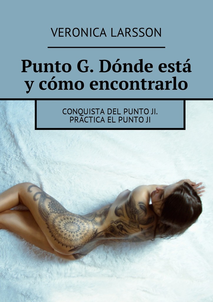читать Punto G. Dónde está y cómo encontrarlo. Conquista del punto Ji. Practica el punto ji
