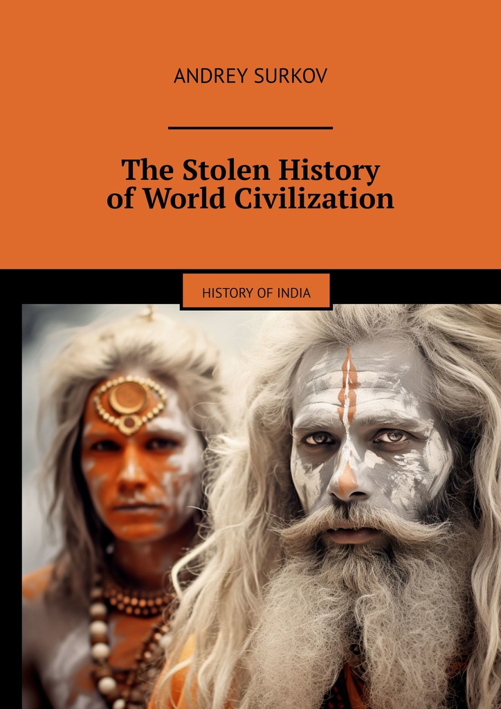 читать The Stolen History of World Civilization. History of India