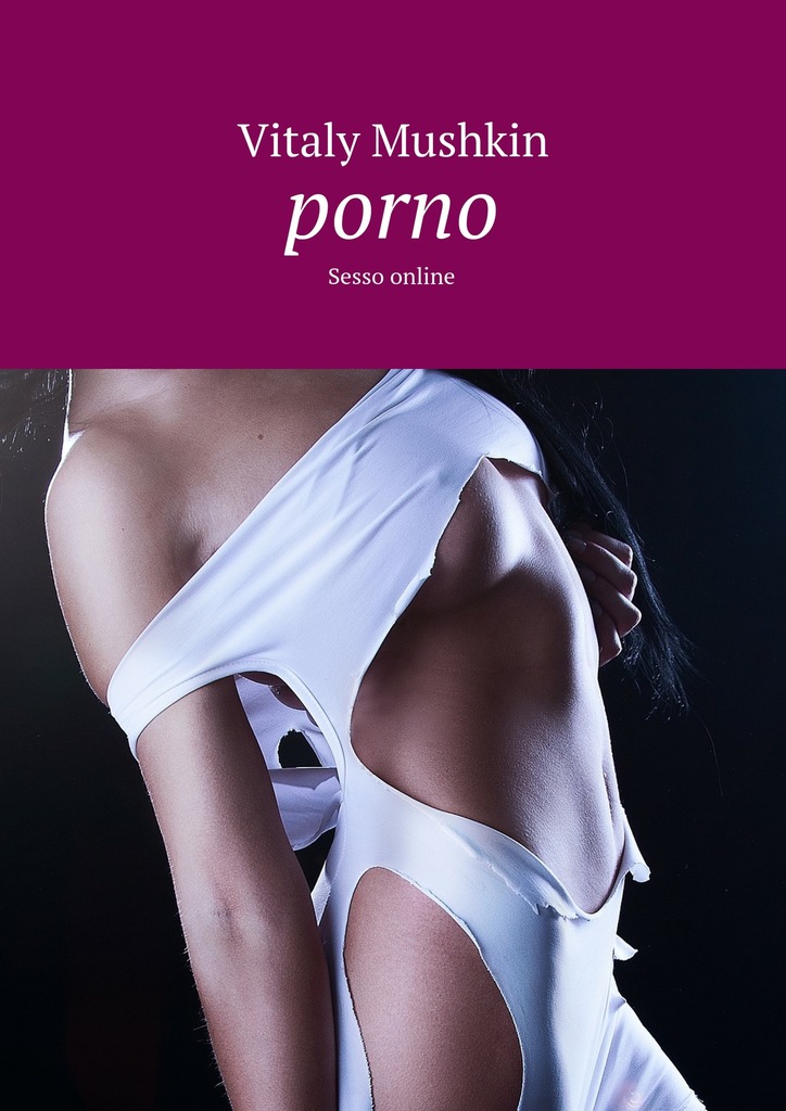 читать Porno. Sesso online