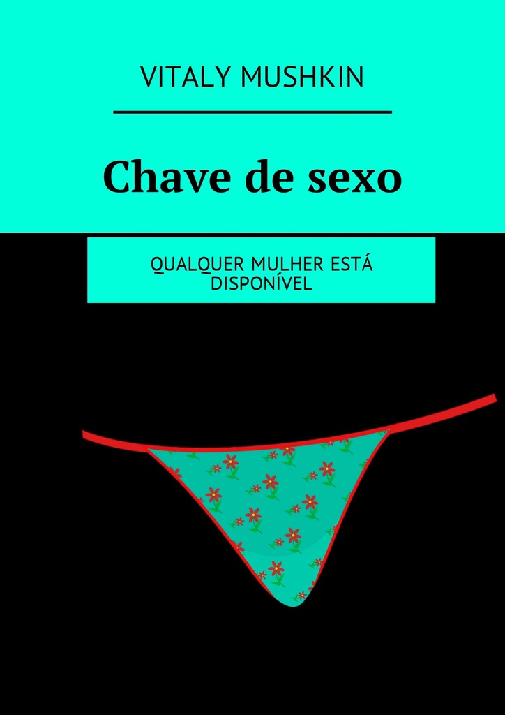 читать Chave de sexo. Qualquer mulher está disponível