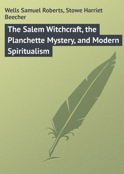 читать The Salem Witchcraft, the Planchette Mystery, and Modern Spiritualism