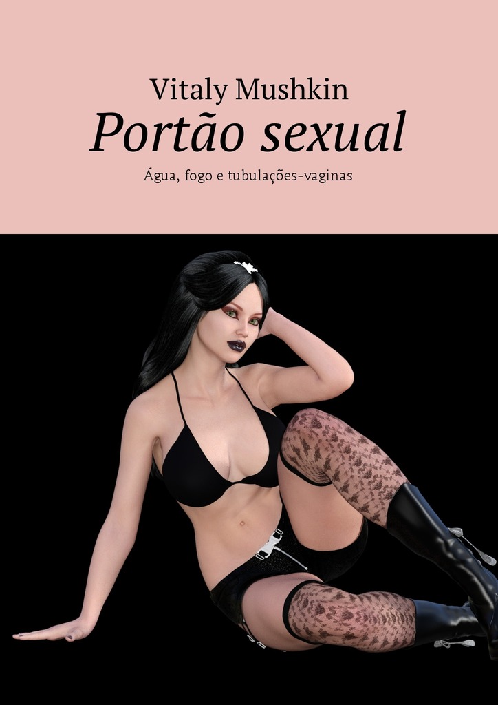 читать Portão sexual. Água, fogo e tubulações-vaginas