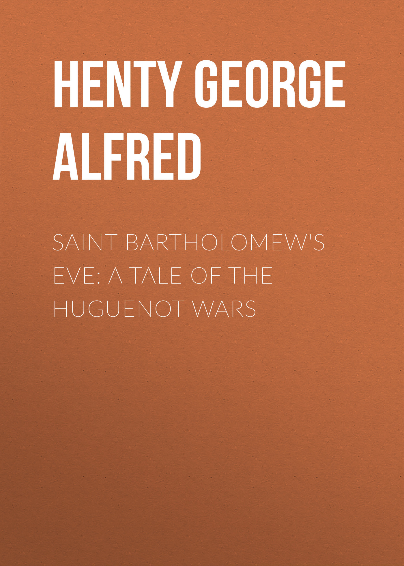 читать Saint Bartholomew's Eve: A Tale of the Huguenot Wars