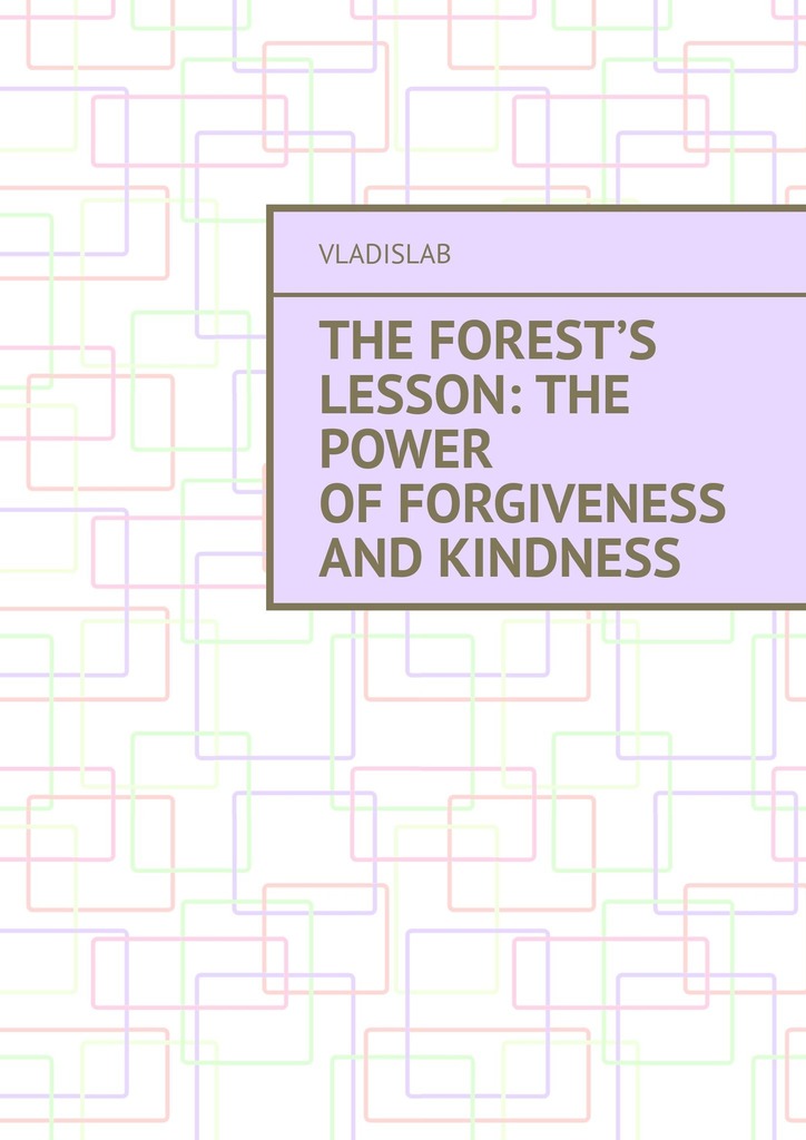 читать The Forest’s Lesson: The Power of Forgiveness and Kindness