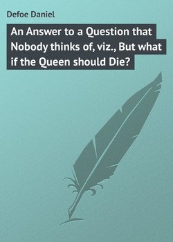 читать An Answer to a Question that Nobody thinks of, viz., But what if the Queen should Die?
