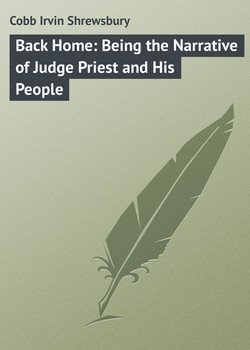 читать Back Home: Being the Narrative of Judge Priest and His People