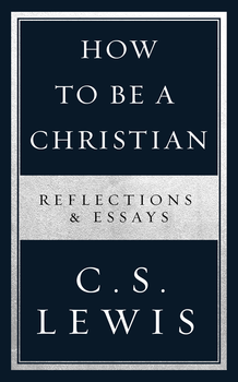 читать How to Be a Christian: Reflections & Essays