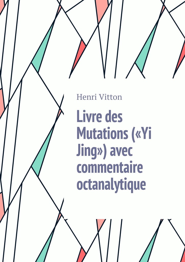 читать Livre des Mutations («Yi Jing») avec commentaire octanalytique