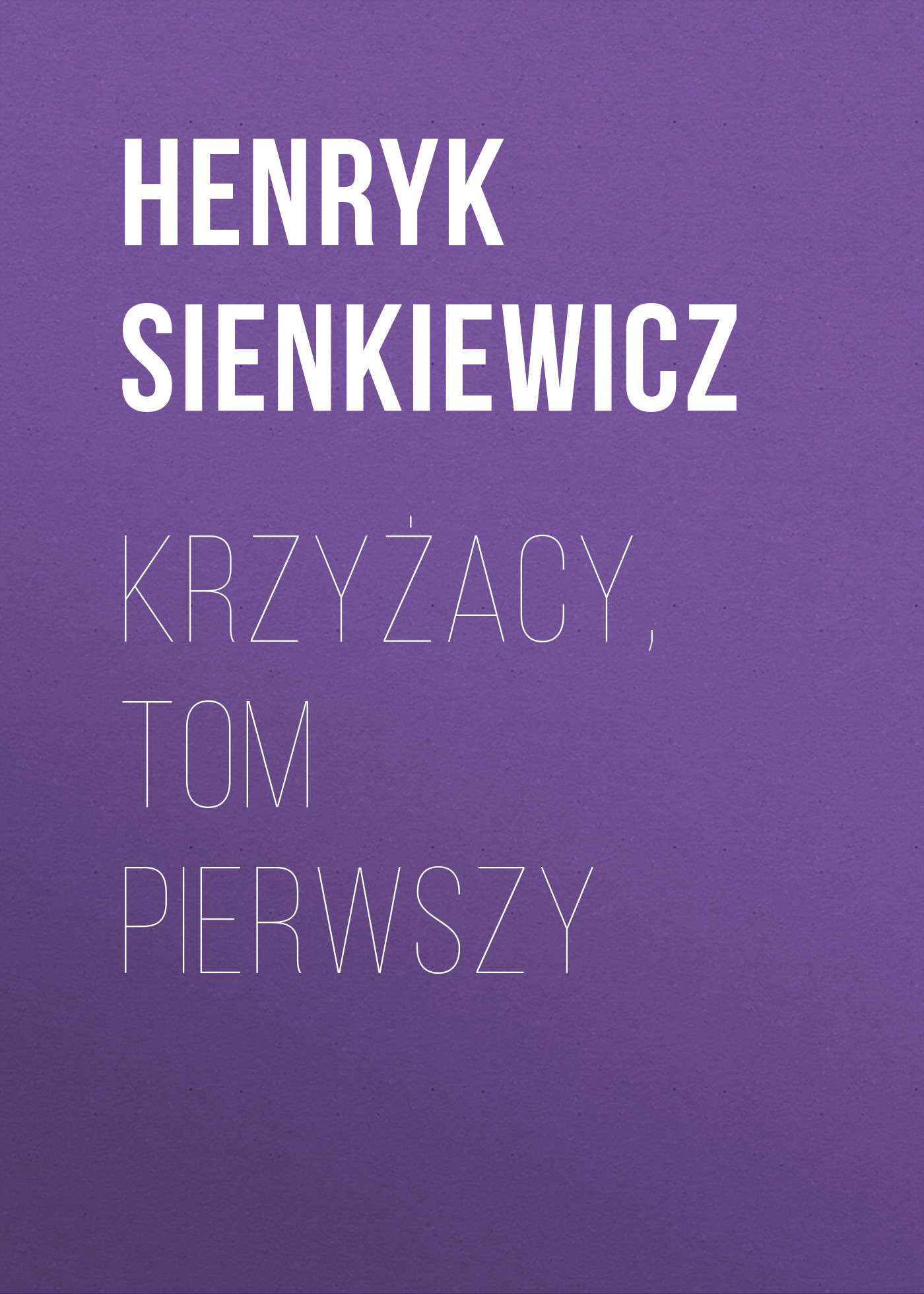 читать Krzyżacy, tom pierwszy
