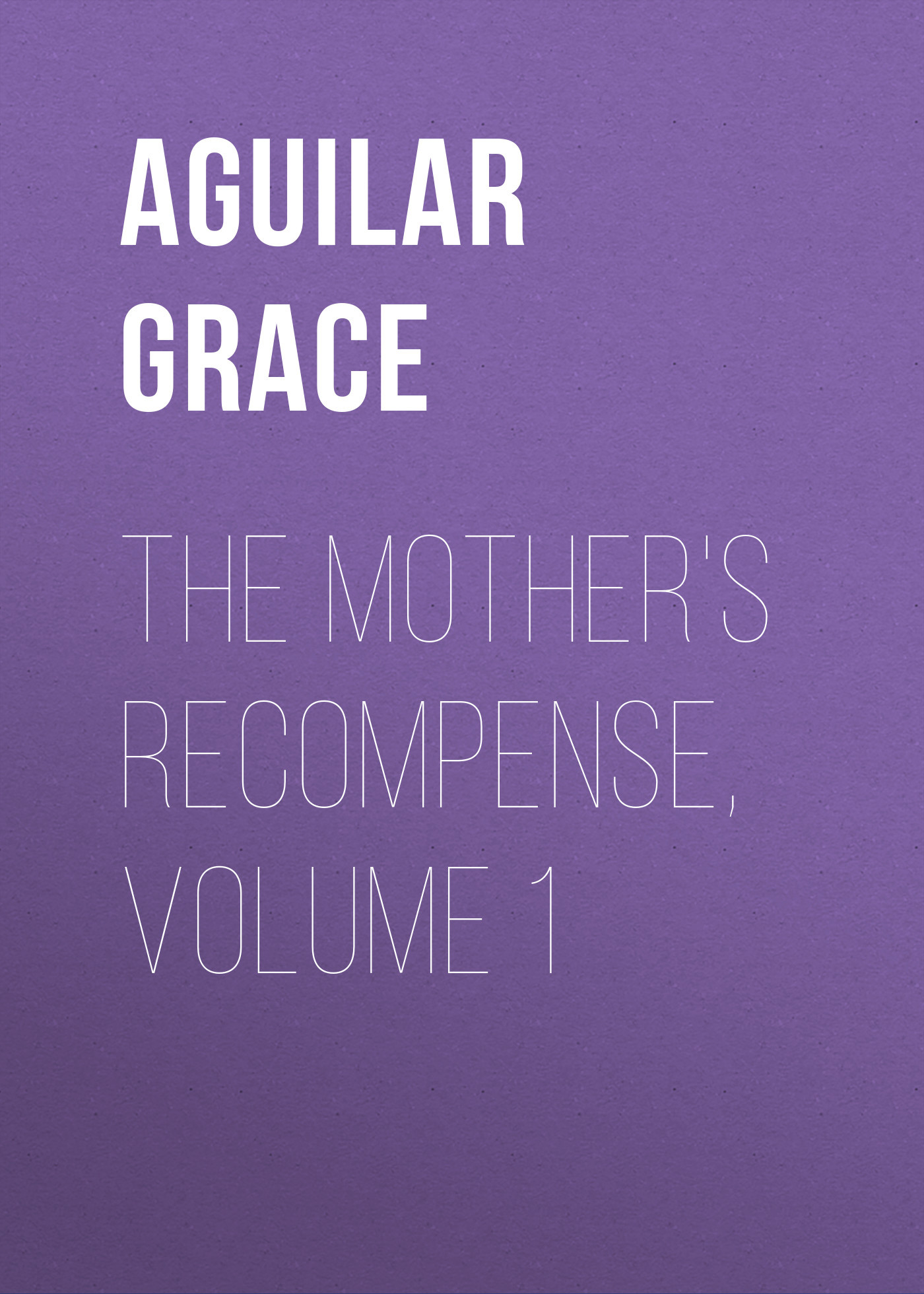 читать The Mother's Recompense, Volume 1
