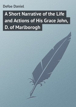 читать A Short Narrative of the Life and Actions of His Grace John, D. of Marlborogh