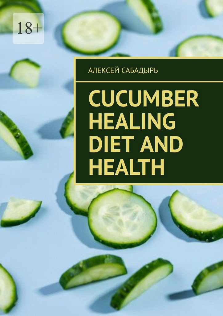 читать Cucumber Healing Diet and Health