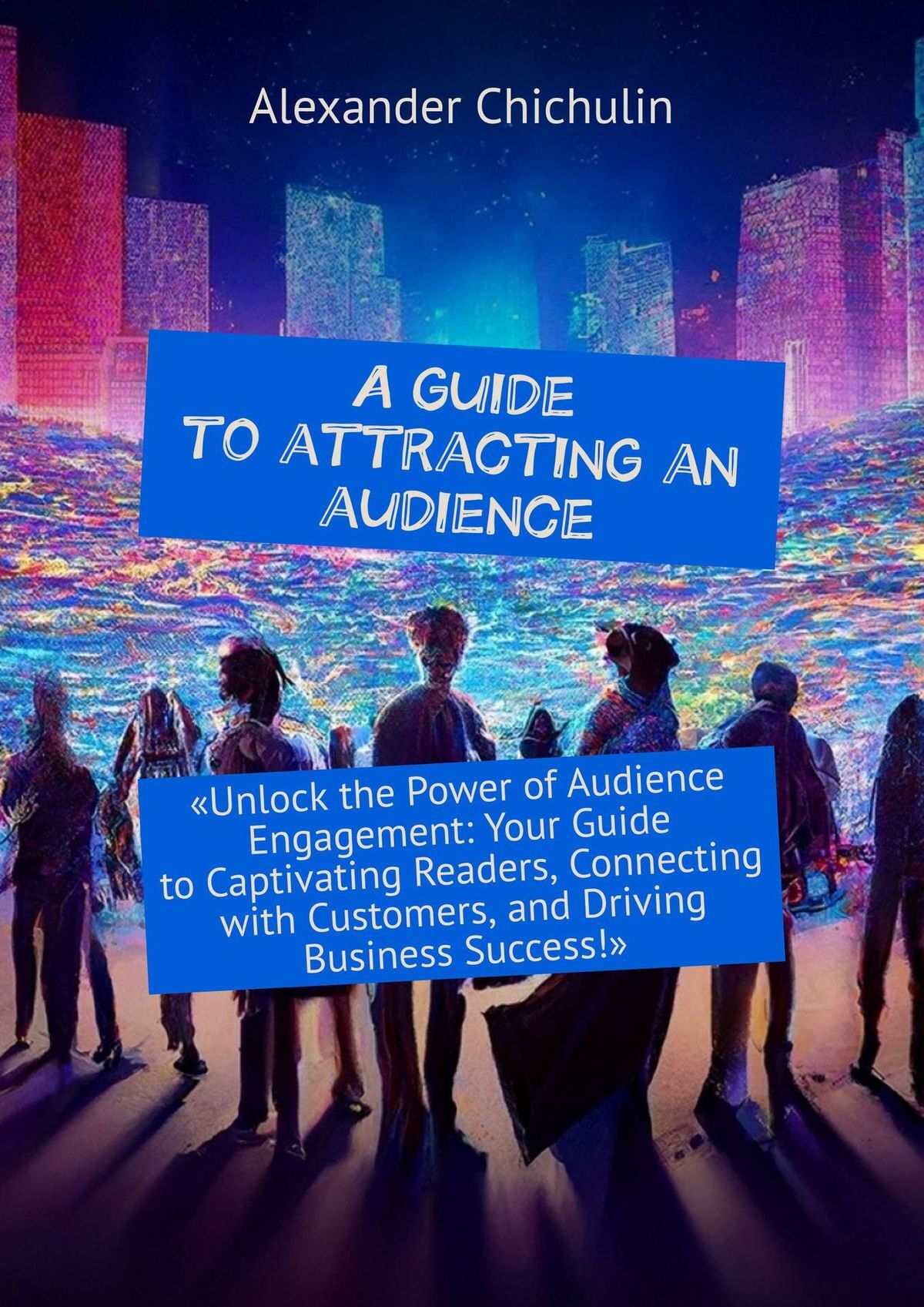 читать A guide to attracting an audience