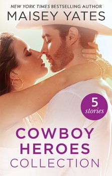 читать The Maisey Yates Collection : Cowboy Heroes: Take Me, Cowboy / Hold Me, Cowboy / Seduce Me, Cowboy / Claim Me, Cowboy / The Rancher's Baby
