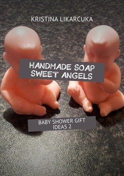 читать Handmade soap sweet angels. Baby shower gift ideas