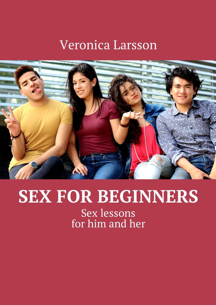 читать Sex for beginners. Sex lessons for him and her