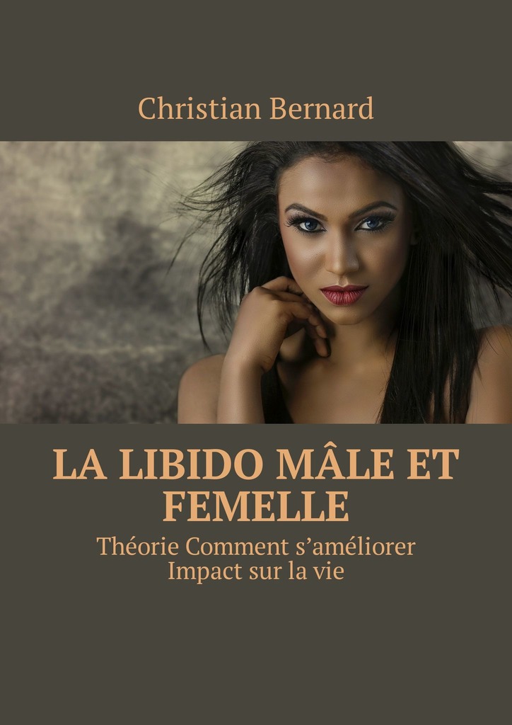 читать La libido Mâle et femelle. Théorie Comment s’améliorer Impact sur la vie