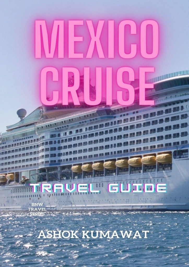 читать Mexico Cruise. Travel Guide
