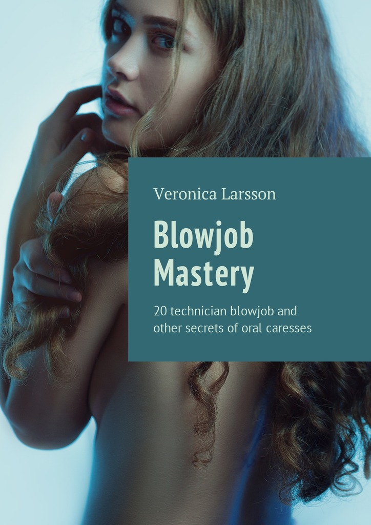 читать Blowjob Mastery. 20 technician blowjob and other secrets of oral caresses