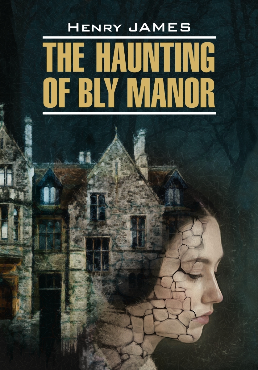 читать The Haunting of Bly Manor / Призраки усадьбы Блай. Книга для чтения на английском языке
