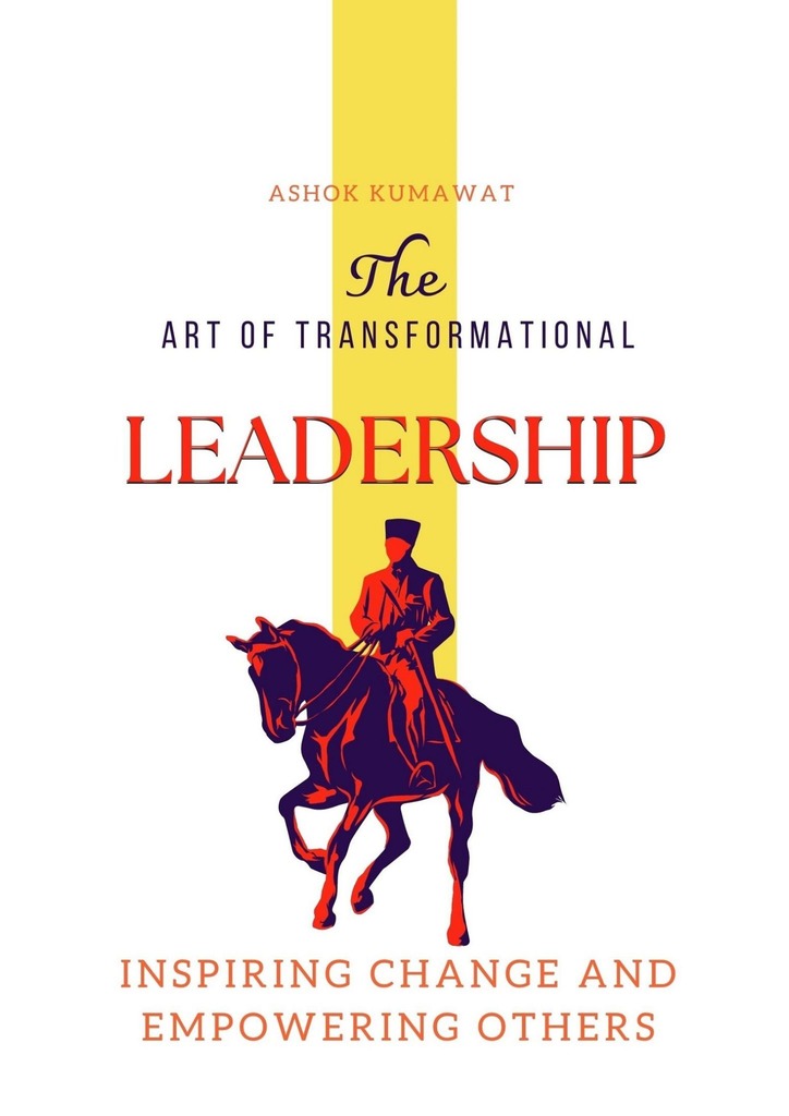 читать The Art of Transformational Leadership: Inspiring Change and Empowering Others