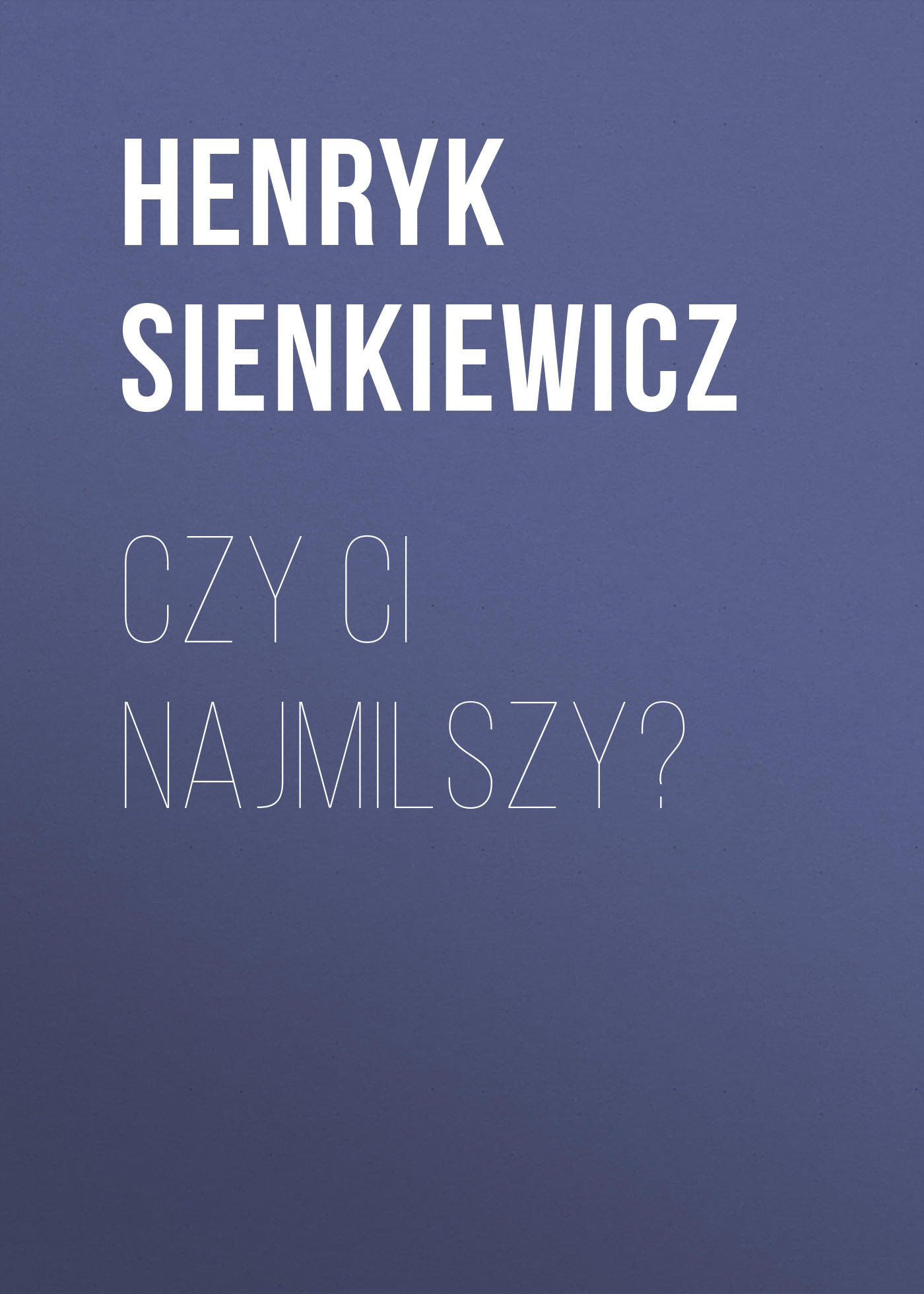 читать Czy ci najmilszy?