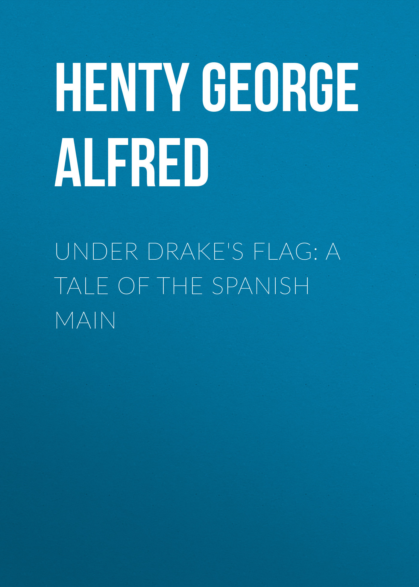читать Under Drake's Flag: A Tale of the Spanish Main