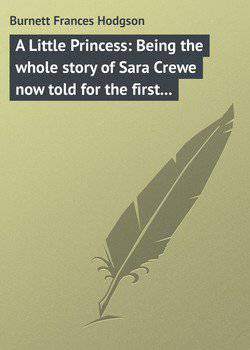читать A Little Princess: Being the whole story of Sara Crewe now told for the first time