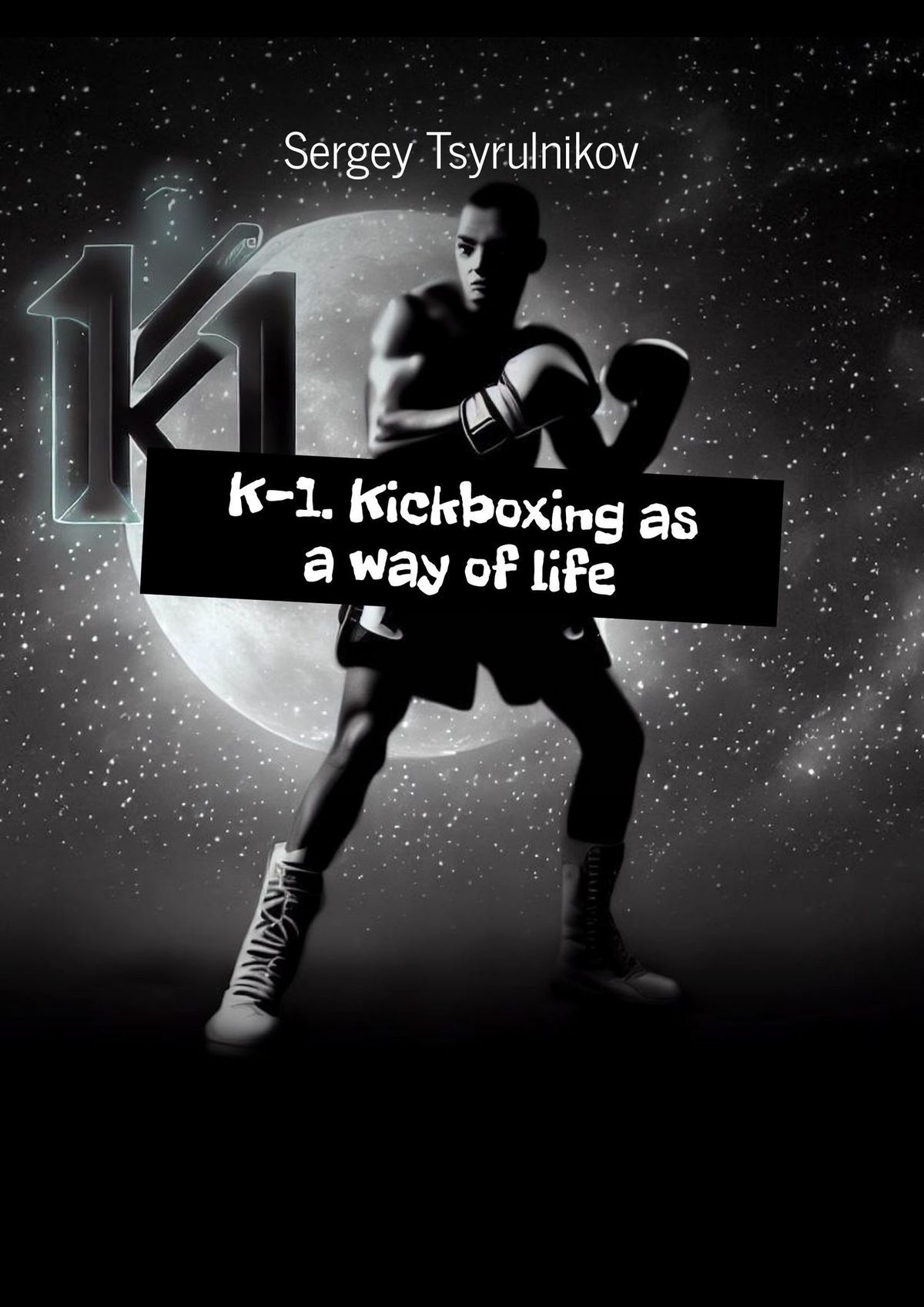 читать K-1. Kickboxing as a way of life