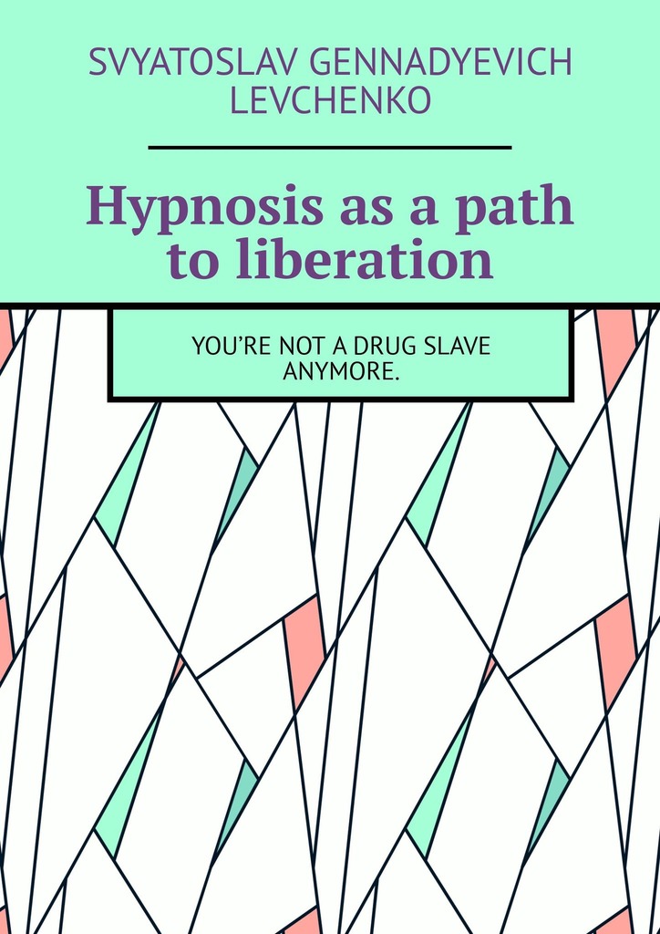 читать Hypnosis as a path to liberation. You’re not a drug slave anymore.
