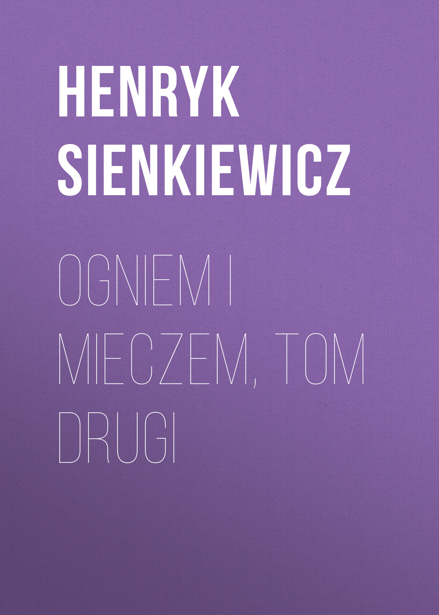 читать Ogniem i mieczem, tom drugi