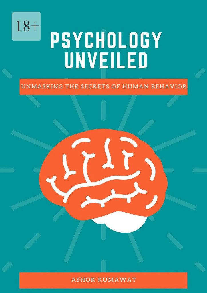 читать Psychology Unveiled: Unmasking the Secrets of Human Behavior
