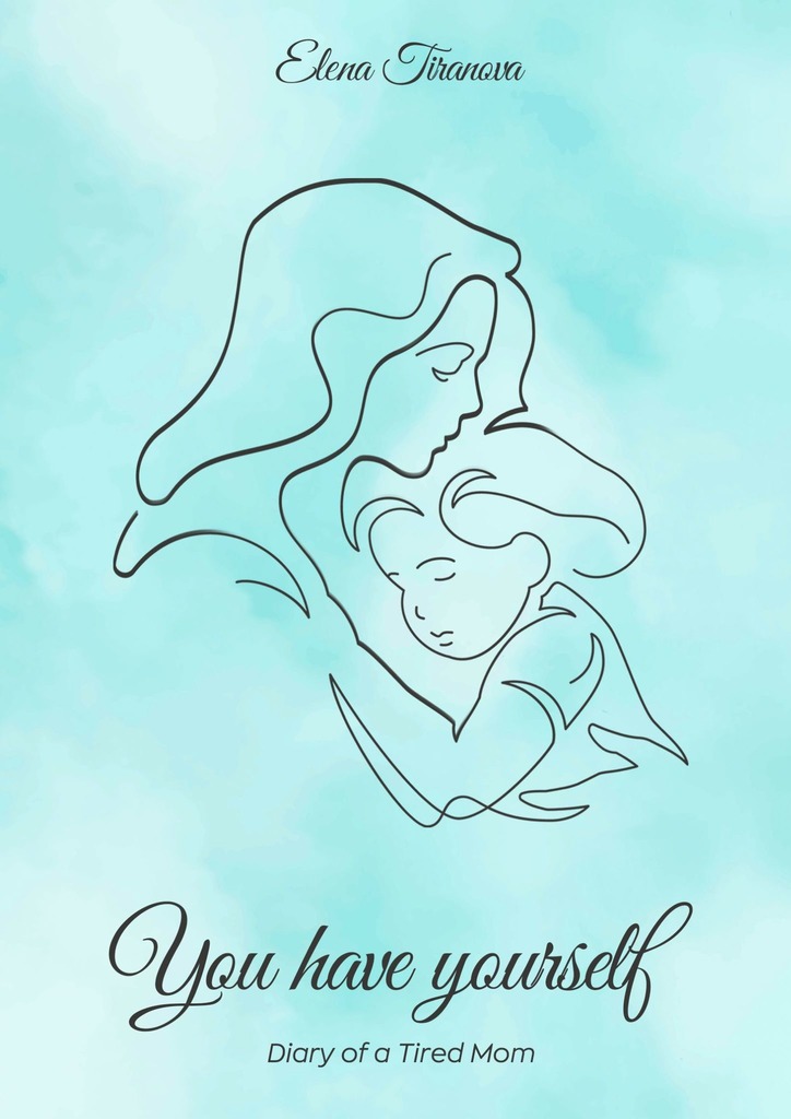 читать You have yourself. Diary of a Tired Mom