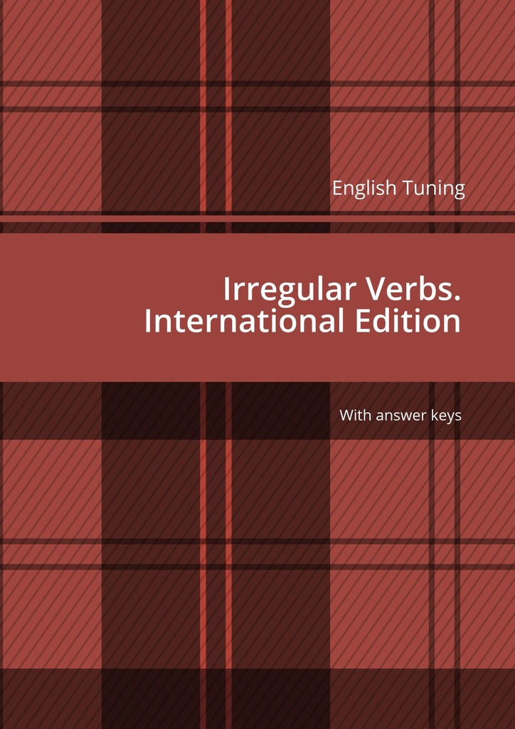 читать English Tuning. Irregular Verbs. International Edition. With answer keys