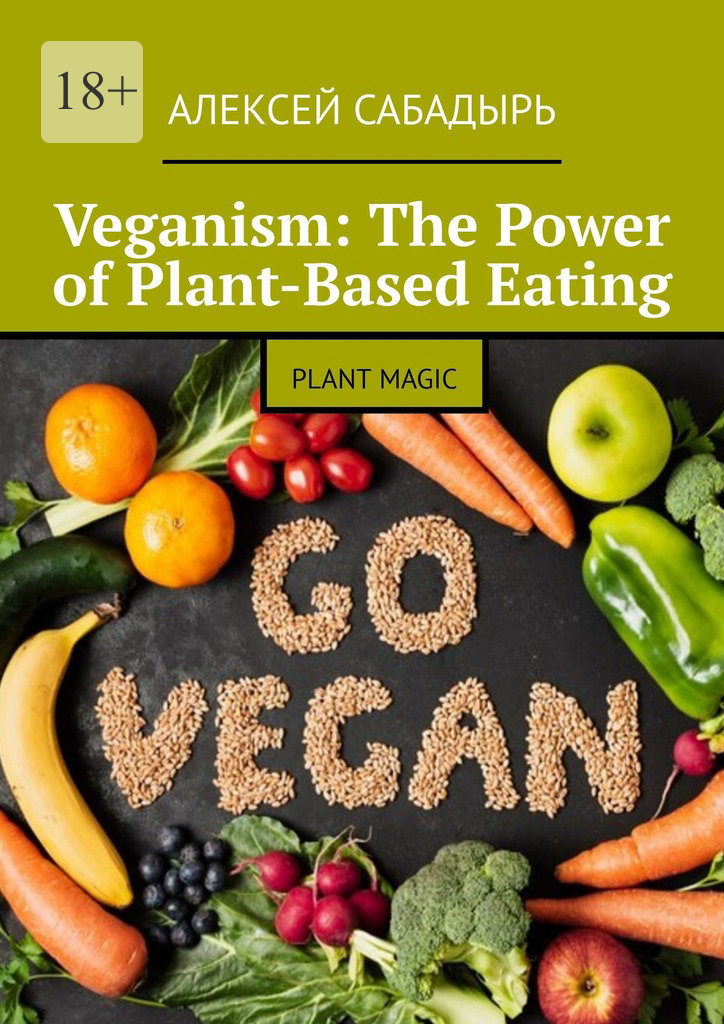 читать Veganism: The Power of Plant-Based Eating. Plant Magic