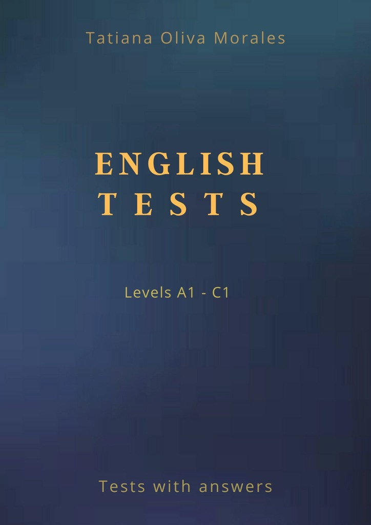 читать English Tests. Levels A1—C1. Tests with answers