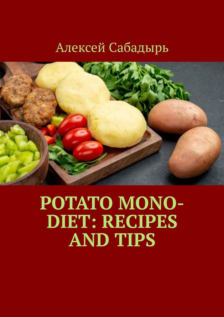 читать Potato Mono-Diet: Recipes and Tips