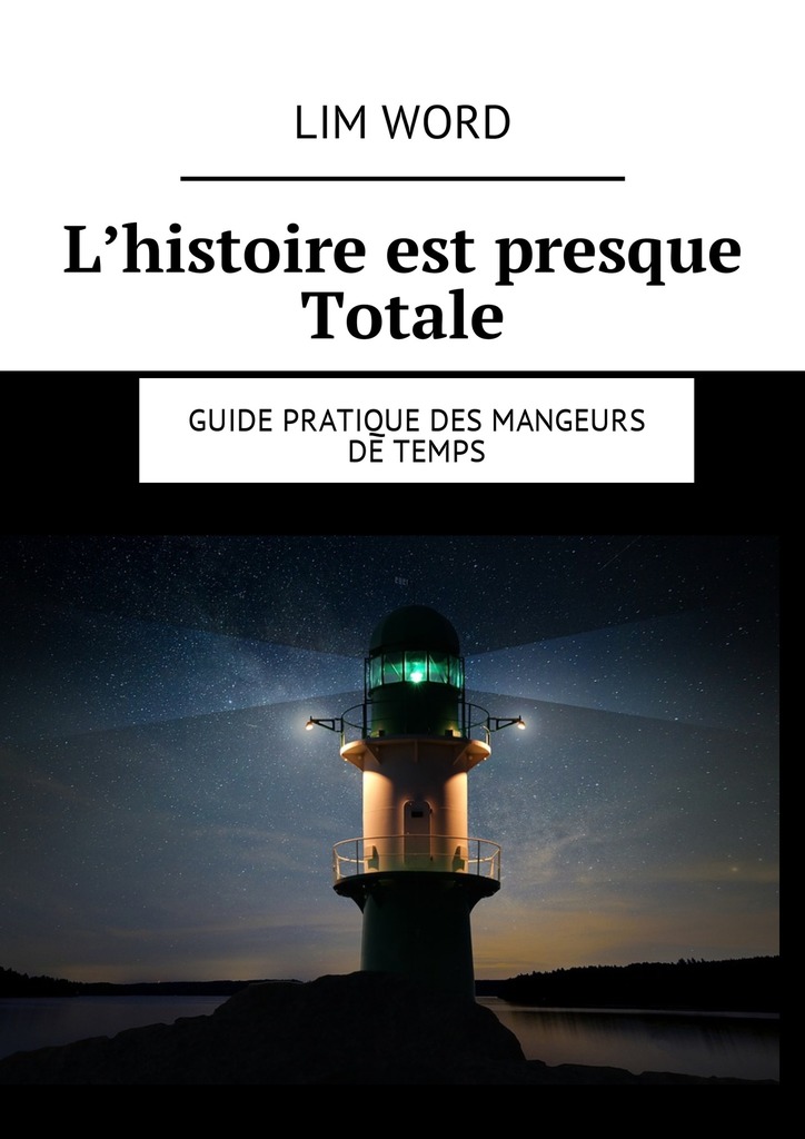 читать L’histoire est presque Totale. Guide pratique des mangeurs de Temps