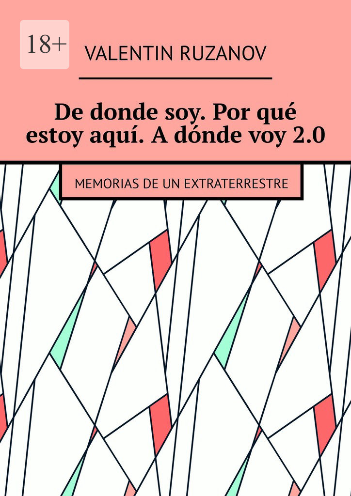 читать De donde soy. Por qué estoy aquí. A dónde voy 2.0. Memorias de un extraterrestre