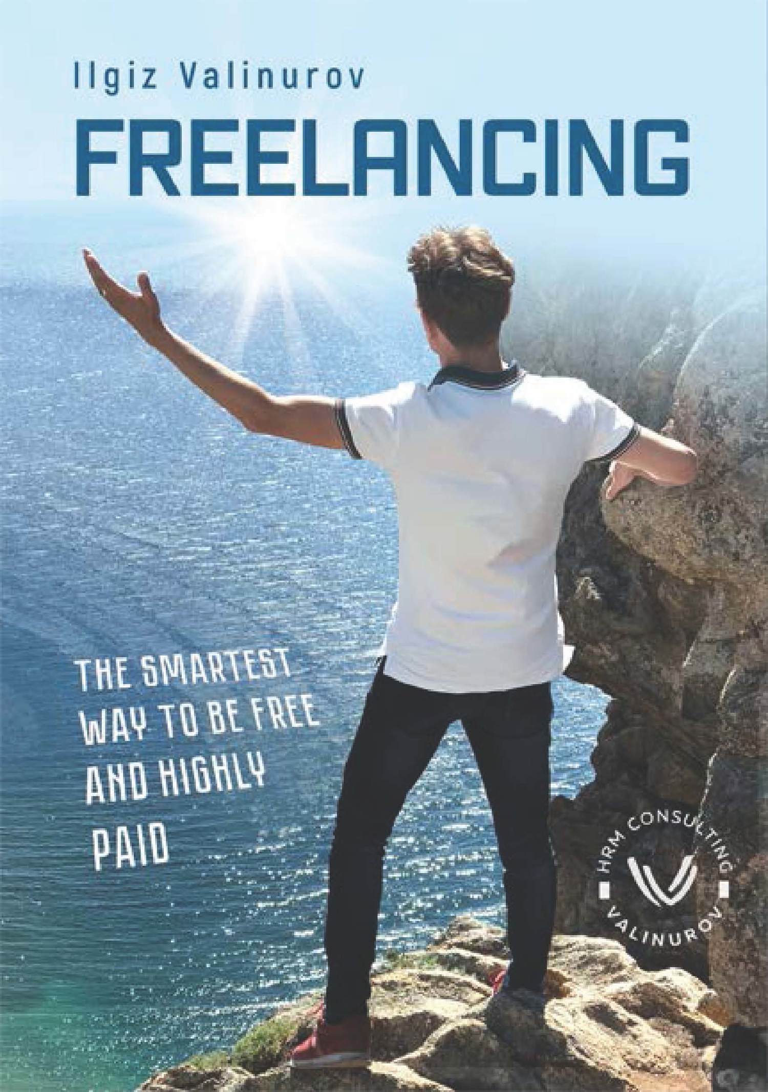 читать Freelancing. The smartest Way to be free and highly Paid