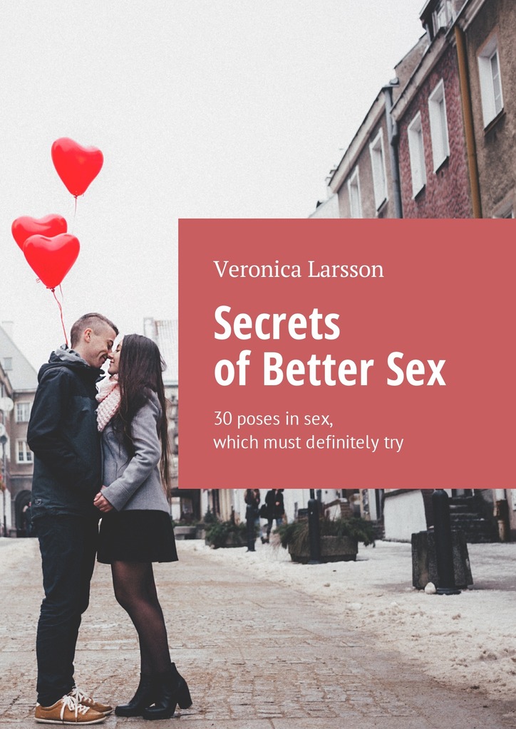 читать Secrets of Better Sex. 30 poses in sex, which must definitely try