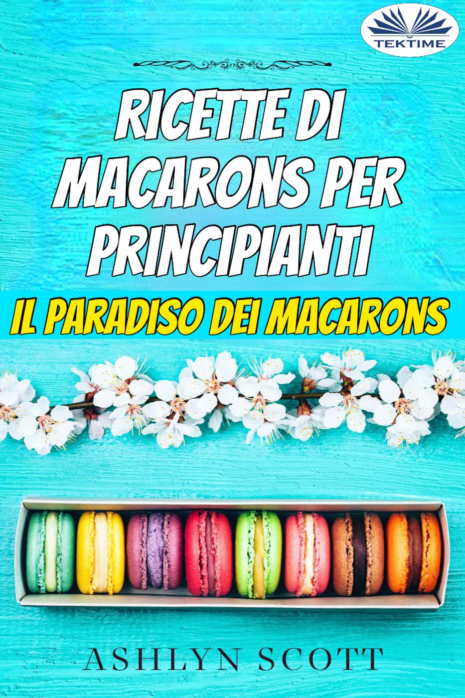 читать Ricette Di Macarons Per Principianti