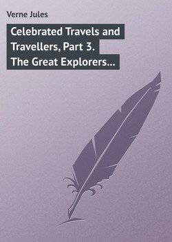 читать Celebrated Travels and Travellers, Part 3. The Great Explorers of the Nineteenth Century