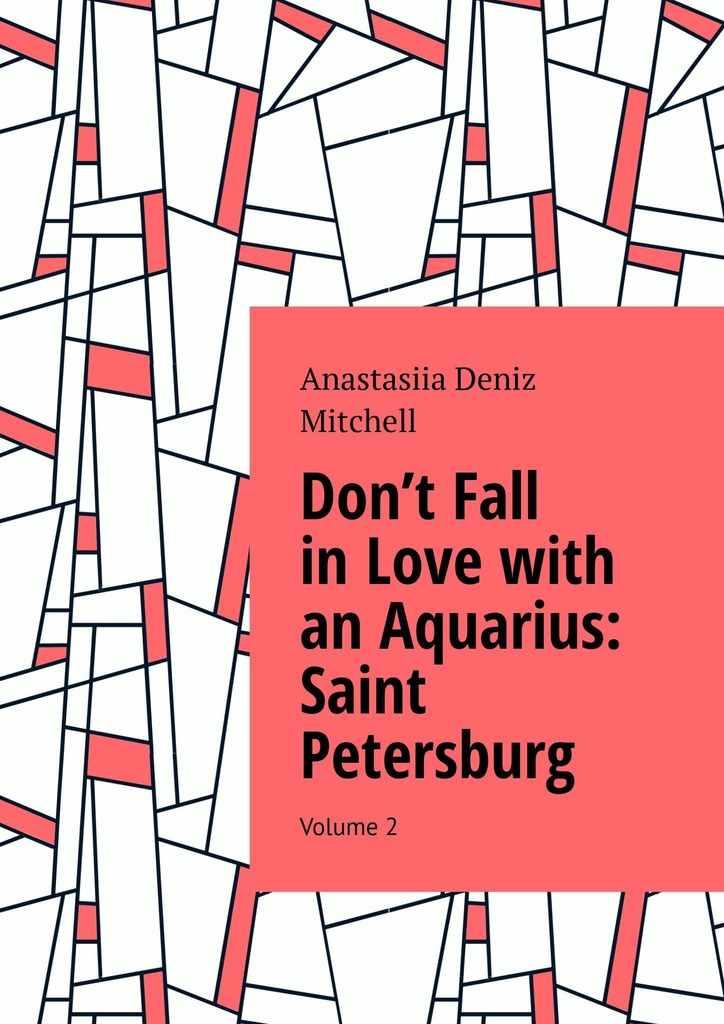 читать Don’t Fall in Love with an Aquarius: Saint Petersburg. Volume 2