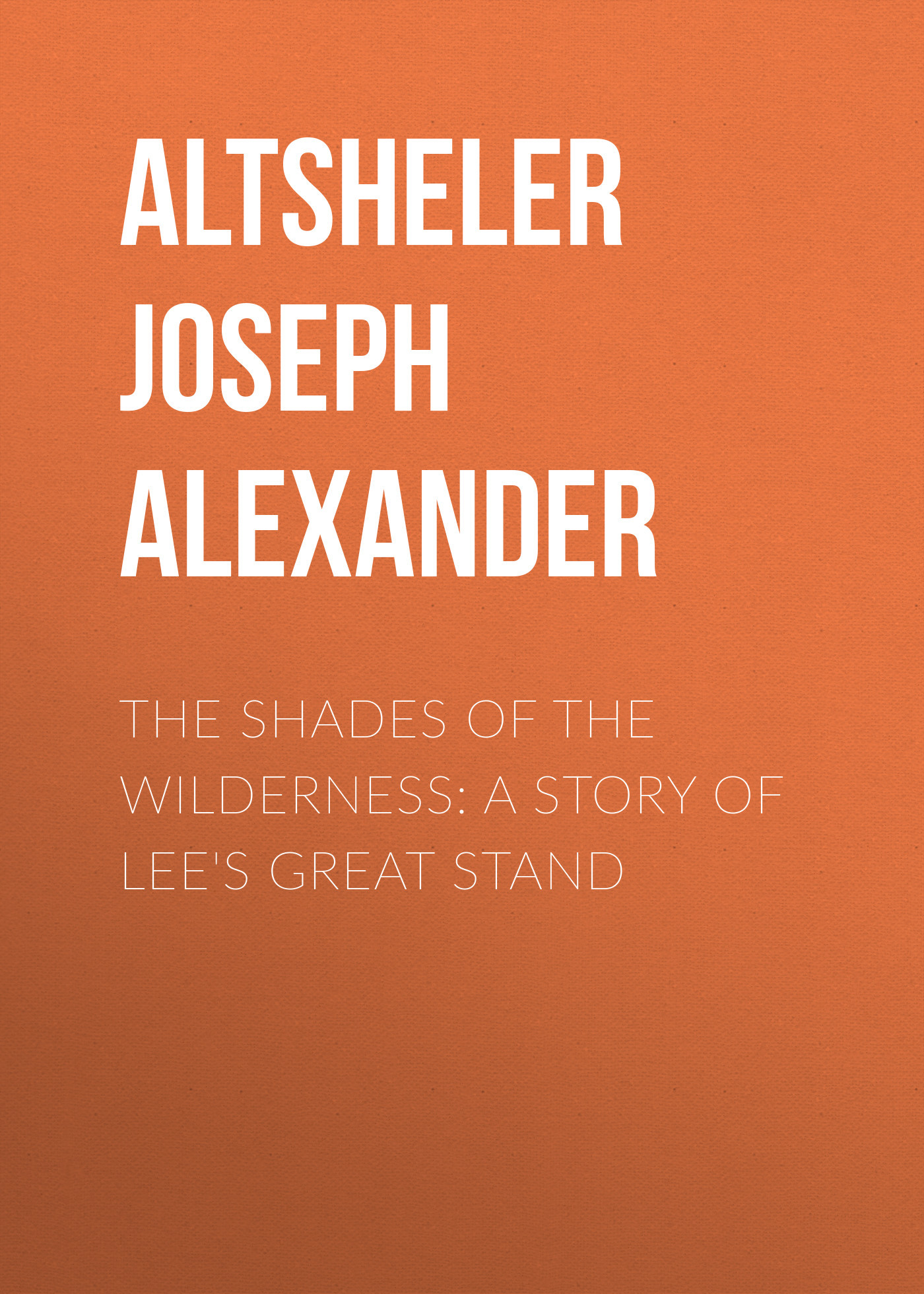 читать The Shades of the Wilderness: A Story of Lee's Great Stand